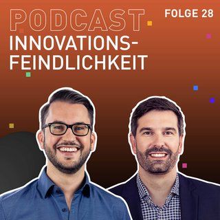 TRENDONE Podcast "Innovation geht anders" #28 Innovationsfeindlichkeit