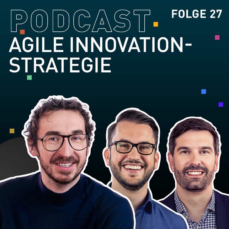 TRENDONE Podcast "Innovation geht anders" #27 Agile Innovationsstrategie 
